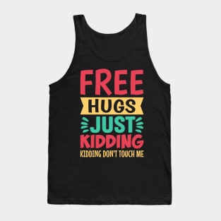 Free Hugs Just Kidding Don't Touch Me Tank Top